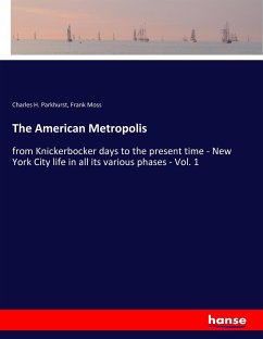 The American Metropolis - Parkhurst, Charles H.; Moss, Frank