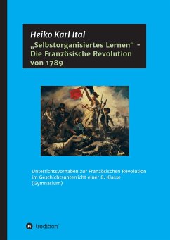 ¿Selbstorganisiertes Lernen¿ - Die Französische Revolution von 1789 - Ital, Heiko Karl