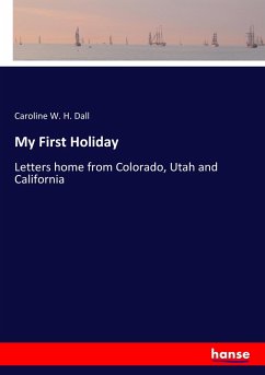 My First Holiday - Dall, Caroline W. H.