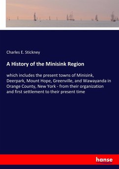 A History of the Minisink Region - Stickney, Charles E.