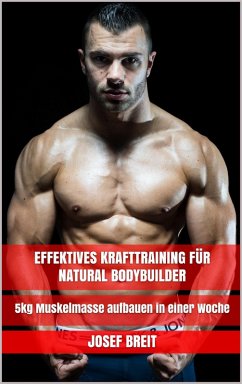 Effektives Krafttraining für Natural Bodybuilder (eBook, ePUB) - Breit, Josef