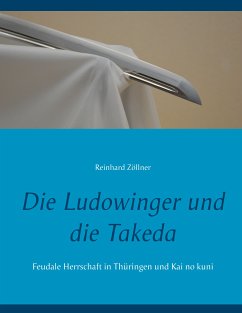 Die Ludowinger und die Takeda (eBook, ePUB) - Zöllner, Reinhard