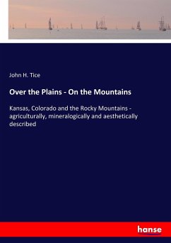 Over the Plains - On the Mountains - Tice, John H.