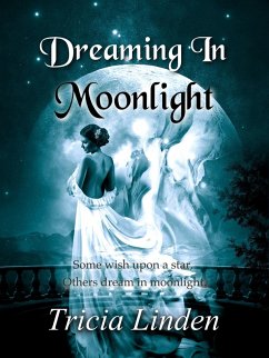 Dreaming In Moonlight (eBook, ePUB) - Linden, Tricia