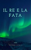 Il Re e la Fata (eBook, ePUB)