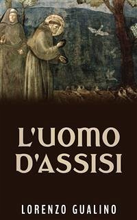 L'uomo d'Assisi (eBook, ePUB) - Gualino, Lorenzo