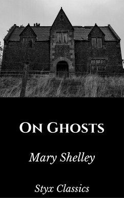 On Ghosts (eBook, ePUB) - Classics, Styx; Shelley, Mary