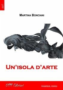 Un'isola d'arte (eBook, ePUB) - Bonciani, Martina