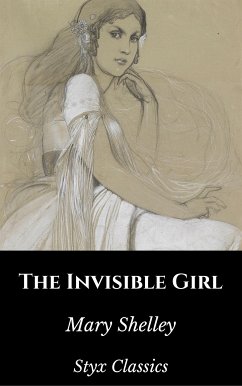 The Invisible Girl (eBook, ePUB) - Classics, Styx; Shelley, Mary