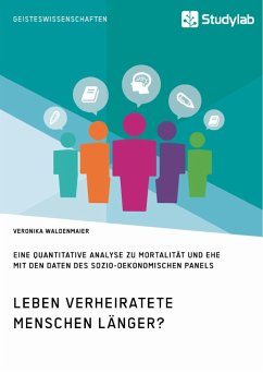 Leben verheiratete Menschen länger? Die Zusammenhänge zwischen Familienstand und Gesundheit - Waldenmaier, Veronika