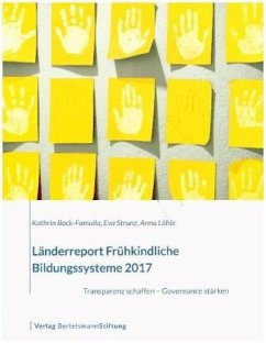 Länderreport Frühkindliche Bildungssysteme 2017 - Bock-Famulla, Kathrin;Strunz, Eva;Löhle, Anna