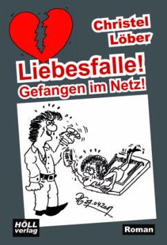 Liebesfalle! Gefangen im Netz! - Löber, Christel