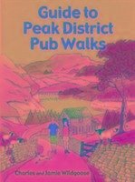 Guide to Peak District Pub Walks - Wildgoose, Charles; Wildgoose, Jamie