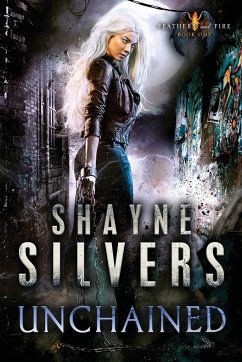 Unchained: Feathers and Fire Book 1 - Silvers, Shayne