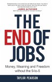 The End of Jobs: Money, Meaning and Freedom Without the 9-to-5
