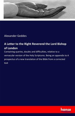 A Letter to the Right Reverend the Lord Bishop of London - Geddes, Alexander