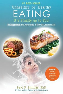 Unhealthy or Healthy EATING It's Finally Up To You! - Billings, Bart P