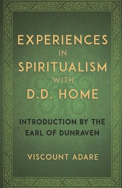 Experiences in Spiritualism with D D Home - Adare, Viscount