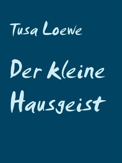 Der kleine Hausgeist (eBook, ePUB) - Loewe, Tusa