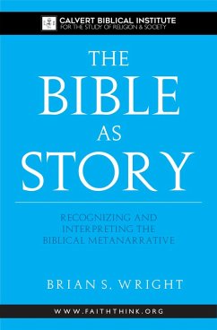 The Bible as Story: Recognizing and Interpreting the Biblical Metanarrative (eBook, ePUB) - Wright, Brian