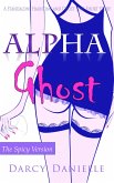 Alpha Ghost (A Standalone Haunting and Ghost Love Short Story) (The Spicy Version) (eBook, ePUB)