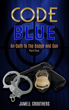 Code Blue: An Oath to the Badge and Gun 1 (eBook, ePUB) - Crouthers, Jamell