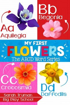 My First Flowers - The ABCD Word Series (eBook, ePUB) - Truman, Sarah