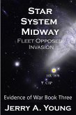 Star System Midway: Fleet Opposed Invasion (Evidence of Space War, #3) (eBook, ePUB)