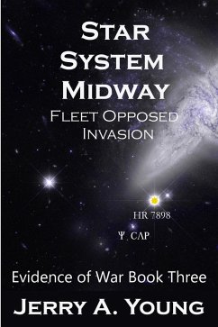 Star System Midway: Fleet Opposed Invasion (Evidence of Space War, #3) (eBook, ePUB) - Young, Jerry A