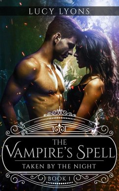 The Vampire's Spell: Taken by the Night (eBook, ePUB) - Lyons, Lucy