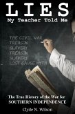 Lies My Teacher Told Me: The True History of the War for Southern Independence (eBook, ePUB)