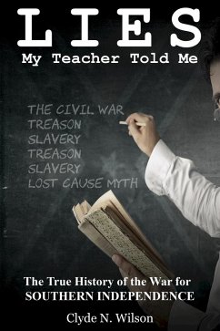 Cover Lies My Teacher Told Me: The True History of the War for Southern Independence (eBook, ePUB)