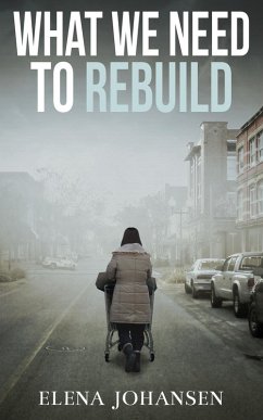 What We Need to Rebuild (eBook, ePUB) - Johansen, Elena