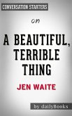 A Beautiful, Terrible Thing​​​​​​​: by Jen Waite   Conversation Starters (eBook, ePUB)