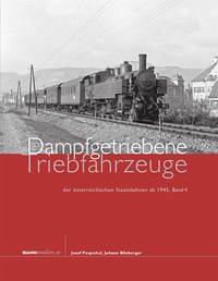 Dampfgetriebene Triebfahrzeuge der österreichischen Staatsbahnen ab 1945. Band 4