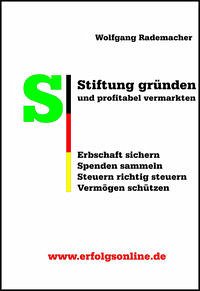 Stiftung gründen und profitabel vermarkten - Rademacher, Wolfgang