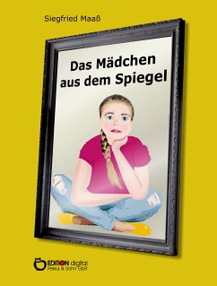 Das Mädchen aus dem Spiegel (eBook, ePUB) - Maaß, Siegfried