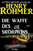 Henry Rohmer - Die Waffe des Skorpions (eBook, ePUB)