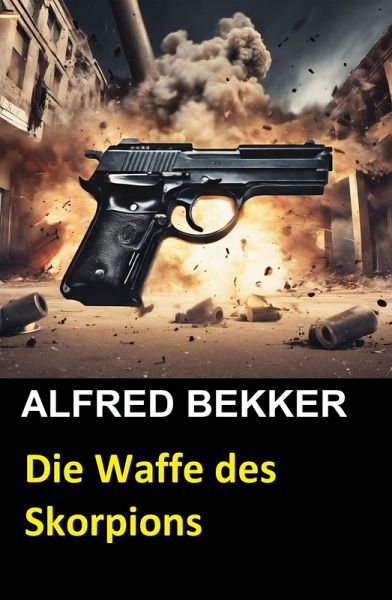 Die Waffe des Skorpions: Thriller (eBook, ePUB)