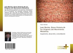 Juan Wesley. Breve Historia de los Orígenes del Movimiento Metodista - Diomede, Héctor