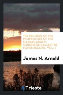The records of the proprietors of the Narragansett - Arnold, James N.