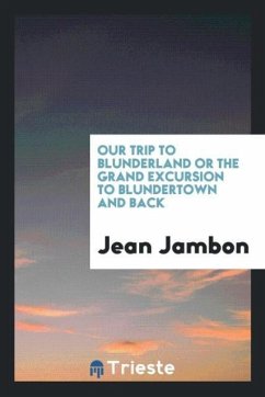 Our trip to Blunderland or The grand excursion to Blundertown and back - Jambon, Jean