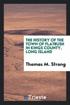 The history of the town of Flatbush in Kings County, Long Island
