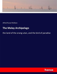 The Malay Archipelago - Wallace, Alfred Russel