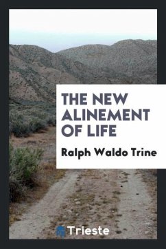 The new alinement of life - Trine, Ralph Waldo
