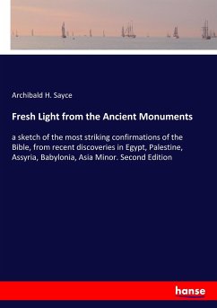 Fresh Light from the Ancient Monuments - Sayce, Archibald H.