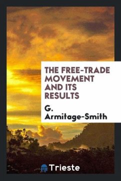 The free-trade movement and its results - Armitage-Smith, G.