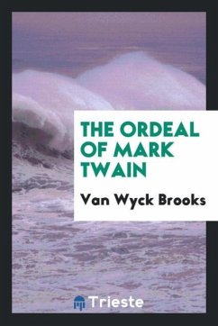 The ordeal of Mark Twain - Brooks, Van Wyck