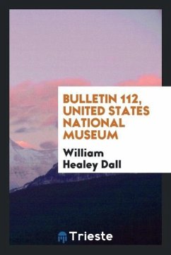 Bulletin 112, United States National Museum - Dall, William Healey