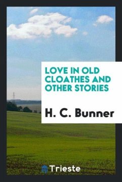 Love in old cloathes and other stories - Bunner, H. C.